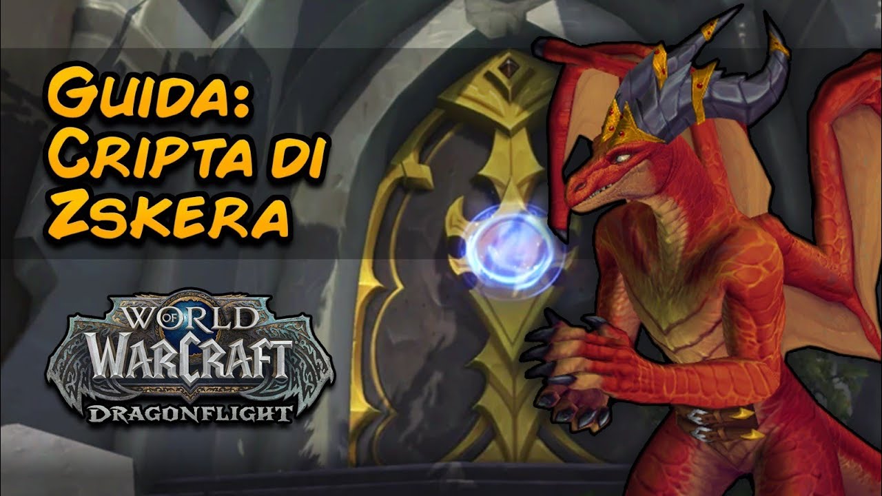 CRIPTA DI ZSKERA: GUIDA COMPLETA [Dragonflight]