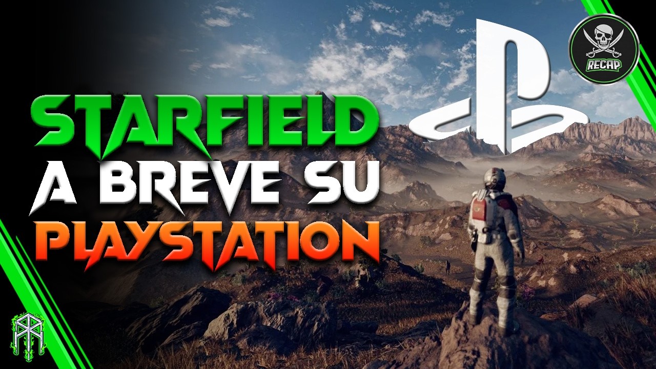 STARFIELD in arrivo SU PLAYSTATION A BREVE! ♠ RECAP