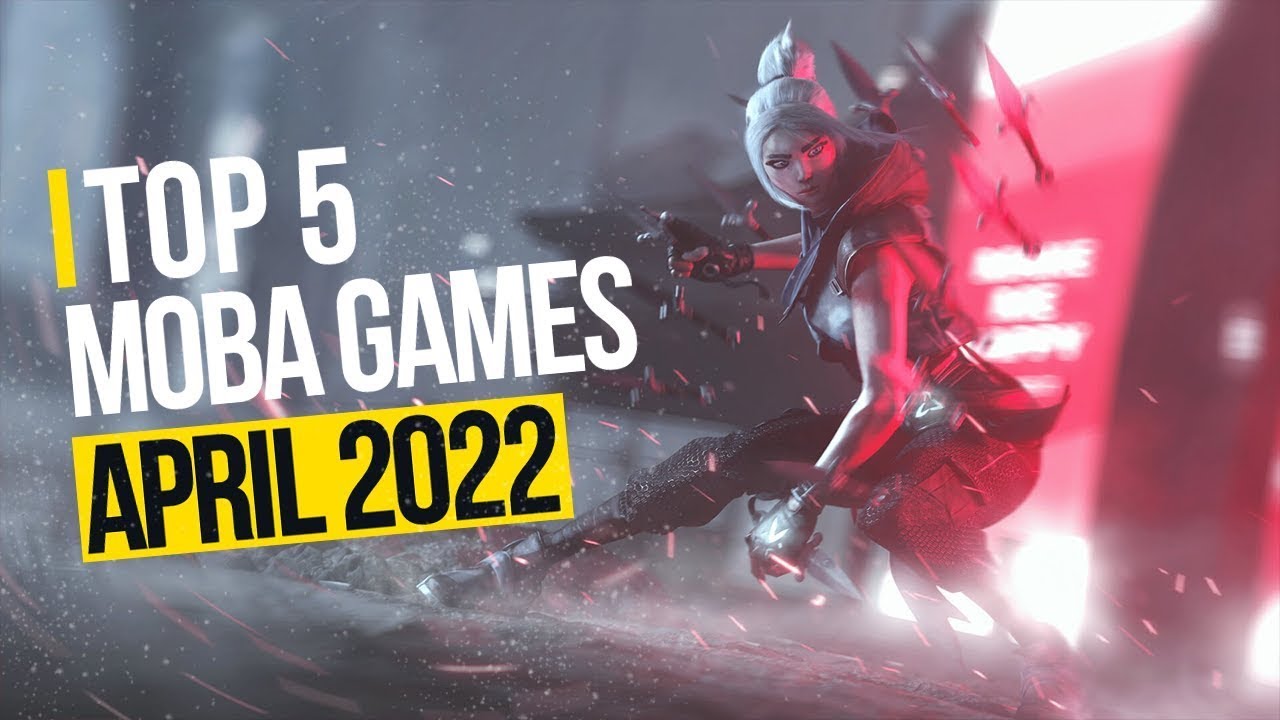 Top 5 Best MOBA Games 2022 to Play on Android, iOS & PC