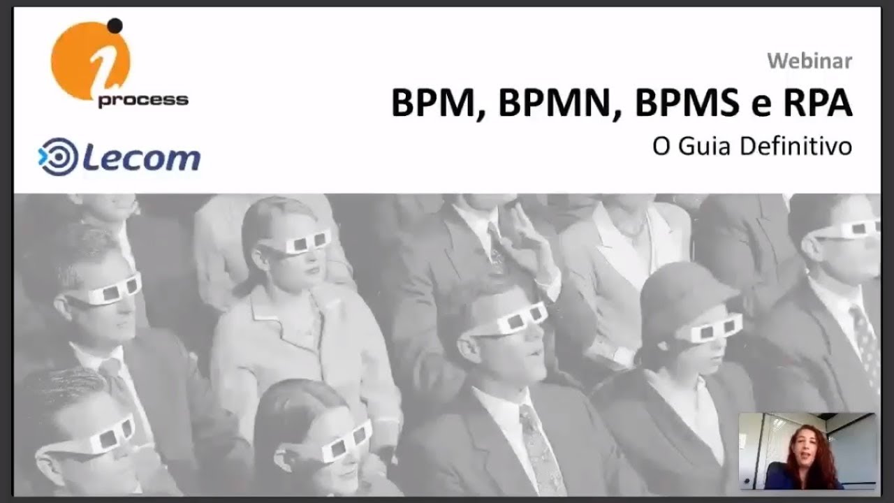 Webinar BPM, BPMN, BPMS e RPA - O Guia Definitivo