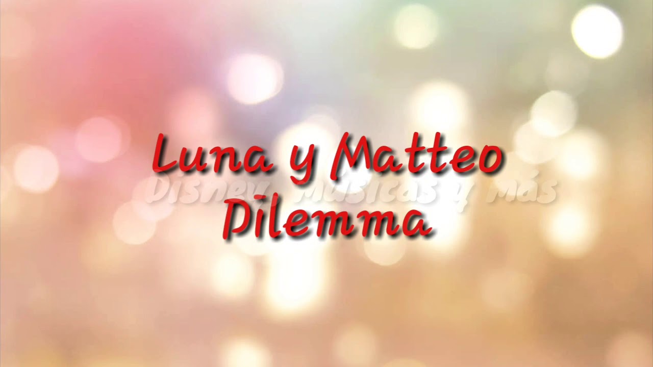 Luna+Matteo-My Dilemma