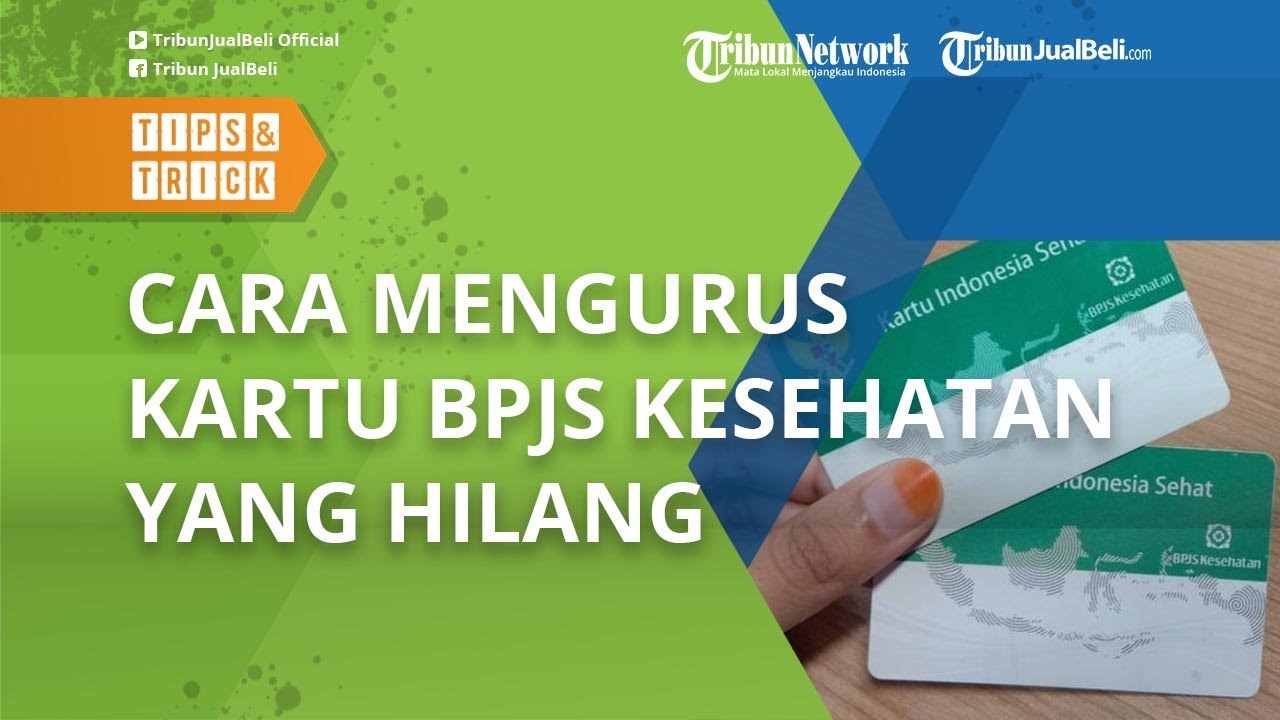 Satu Hari Jadi Tanpa Ribet, Begini 2 Cara Mengurus Kartu BPJS Kesehatan yang Hilang