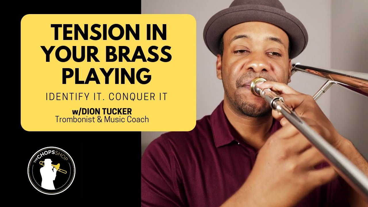 Tension in Your Brass Playing - Identify It. Conquer It.