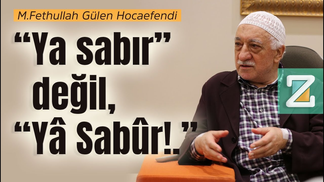 “Ya sabır” değil, “Yâ Sabûr!” | M.Fethullah Gülen Hocaefendi