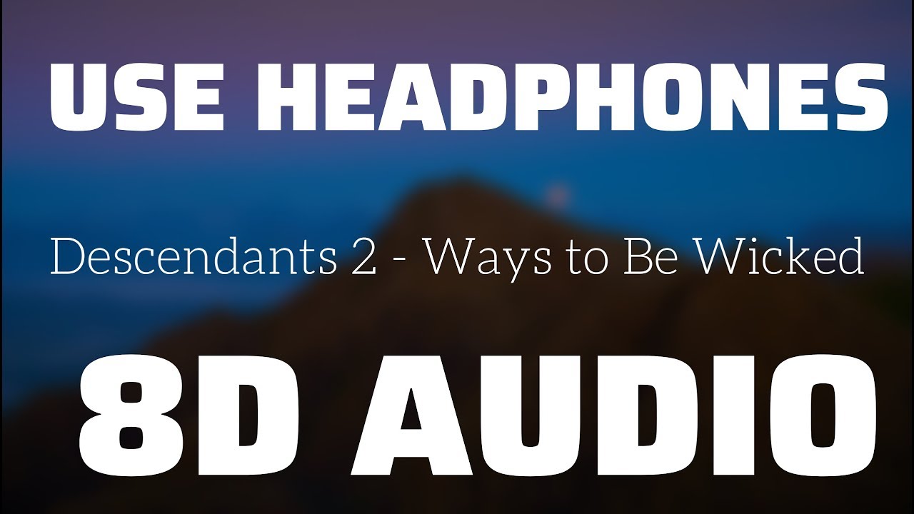 Descendants 2 - Ways to Be Wicked (8D USE HEADPHONES)🎧