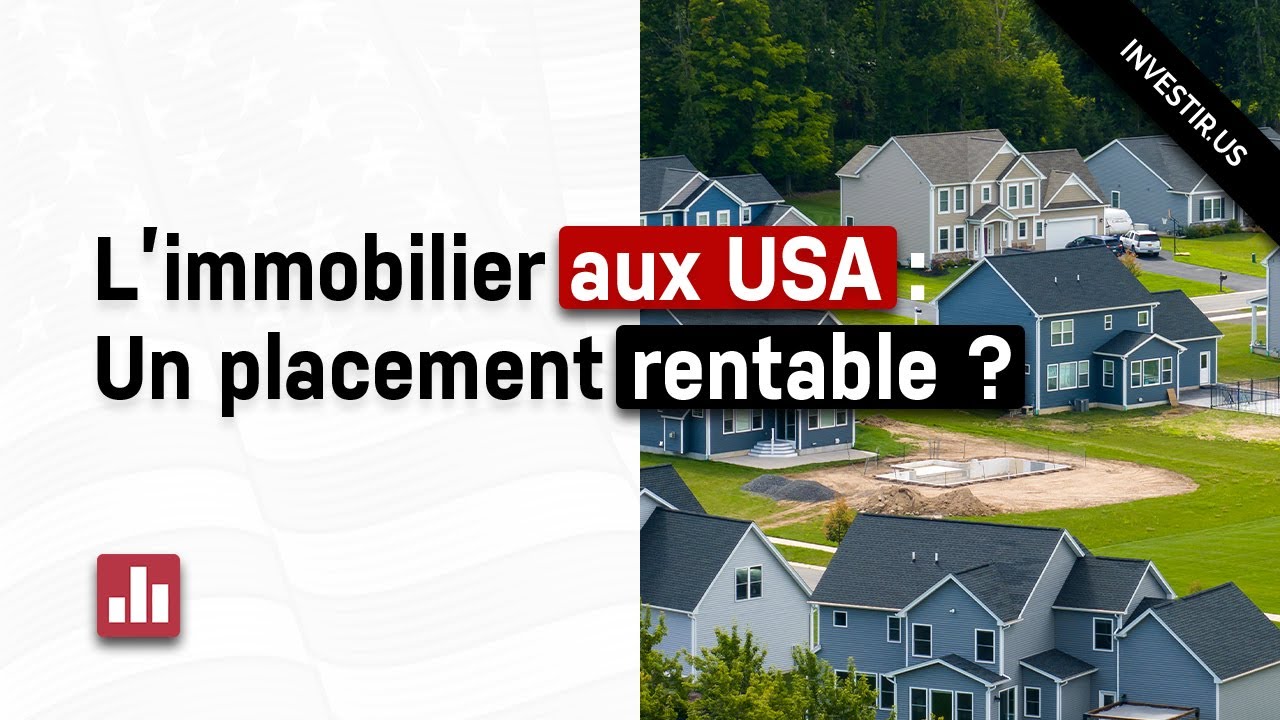 Est-il Rentable d'investir dans l'immobilier aux &Eacute;tats-Unis ?