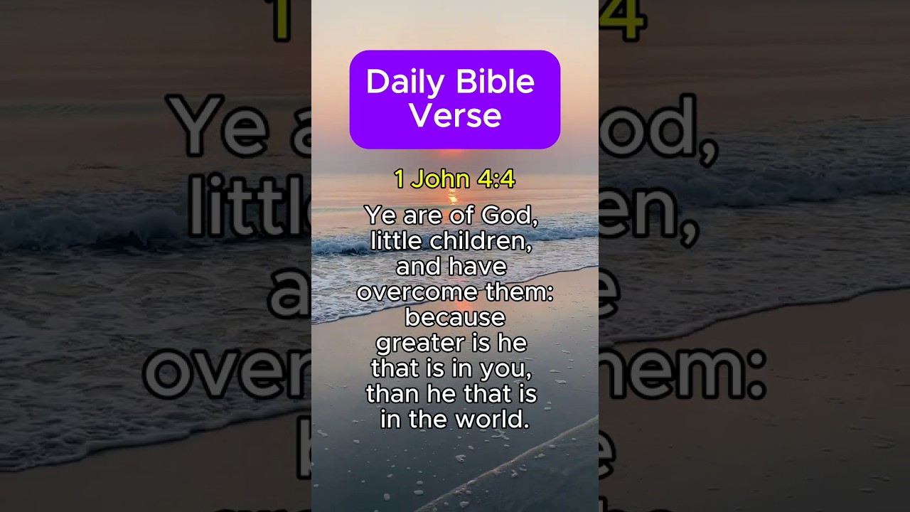 Find Encouragement in this Daily Bible Verse - 1 John 4:4
