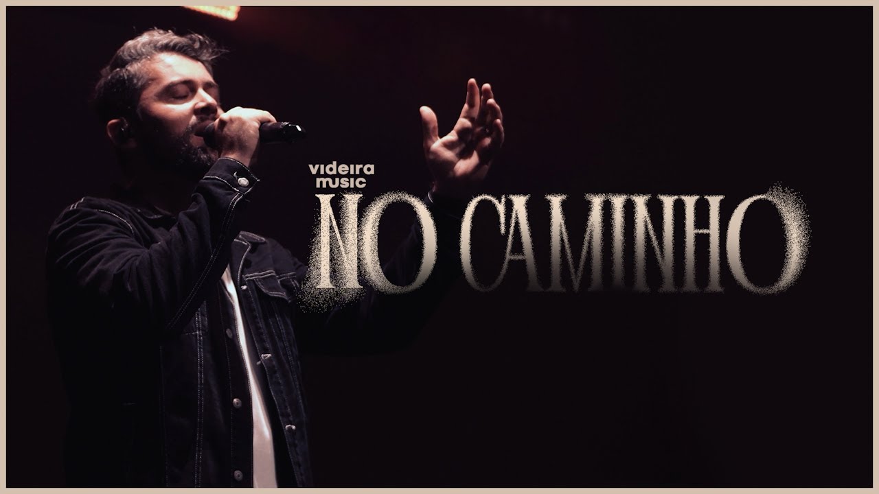 Videira Music, Carlos Dantas - No Caminho (Ao Vivo)