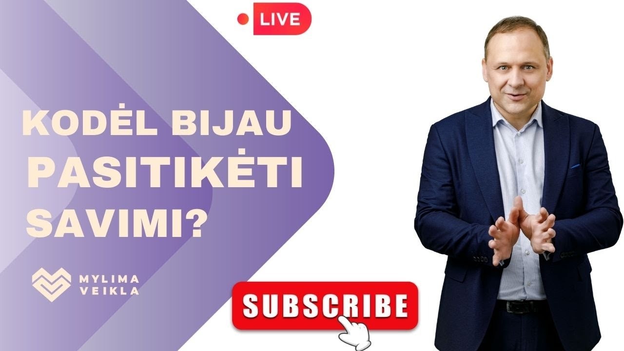 Kodėl bijau pasitikėti savimi? Kaip pasitikėti labiau?