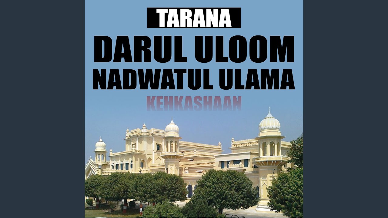 Tarana Darul Uloom Nadwatul Ulama