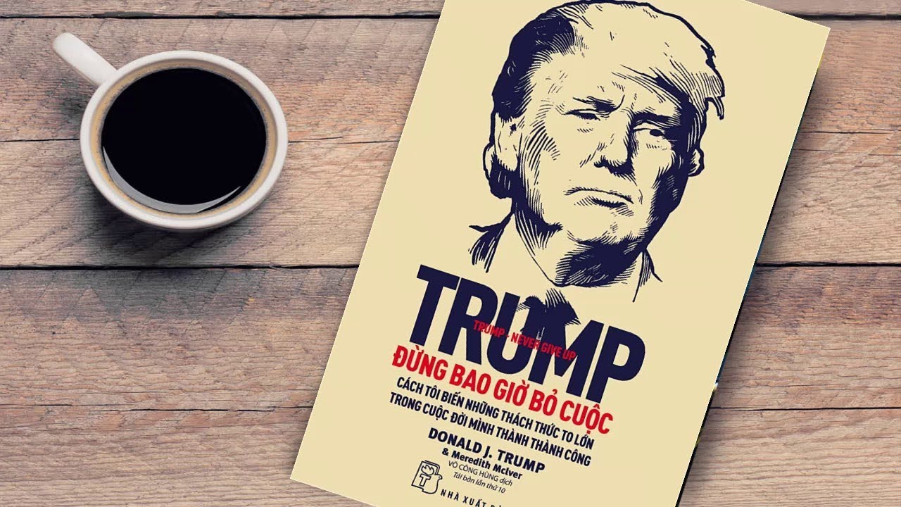 S&aacute;ch n&oacute;i Đừng Bao Giờ Bỏ Cuộc Donald J.Trump | Bookaholic Audio