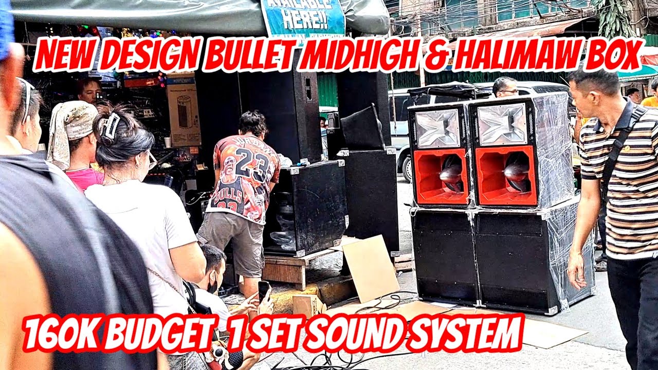 NEW DESIGN BULLET MIDHIGH & HALIMAW BOX,160K BUDGET 1 SET SOUND SYSTEM/STORM18@18K/CATEGORY 5.0 MKII