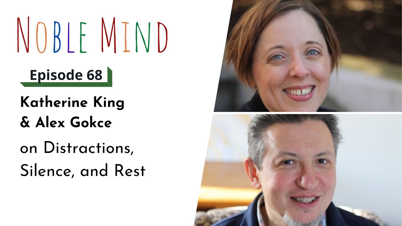 Alex & Kate on Distractions, Silence, and Rest | Noble Mind Ep 68