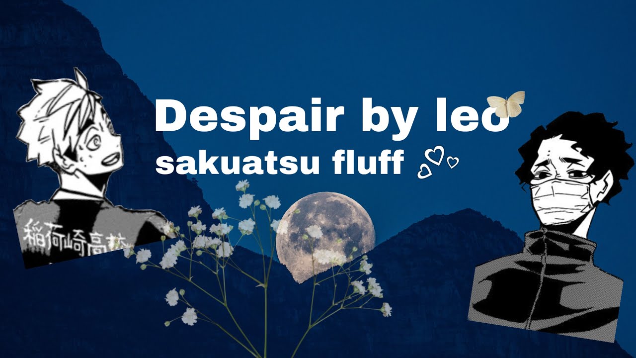 Despair by Leo | Sakuatsu fluff | Haikyuu texts| lyric confessions| #2