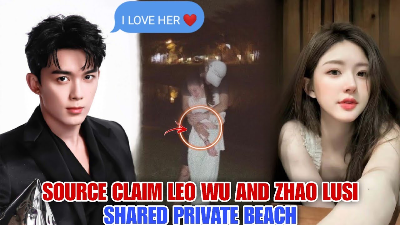 Wu Lei & Zhao Lusi Spotted on Private Beach?! 😱 “I Love Her” Message Sends Fans Crazy