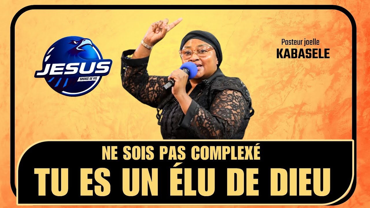 Pasteur joelle Kabasele : Ne sois pas complexé, tu es un élu de Dieu