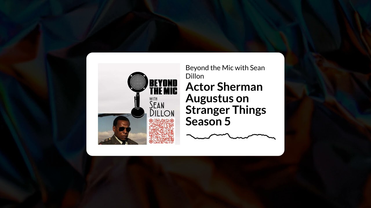 Actor Sherman Augustus on Stranger Things Season 5 | Beyond the Mic with Sean Dillon
