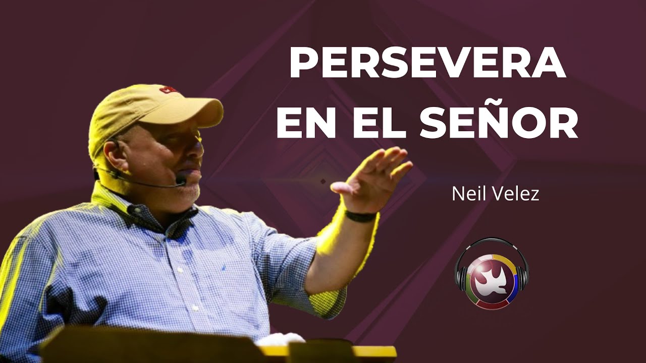 Perseverar en Dios hasta el final, Neil Velez