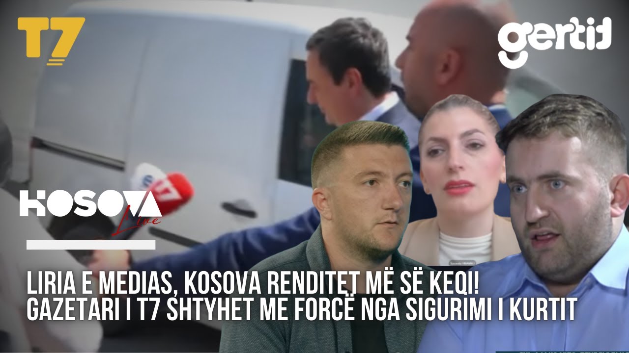 Liria e medias, Kosova renditet më së keqi! Gazetari i T7 shtyhet me forcë nga sigurimi i Kurtit