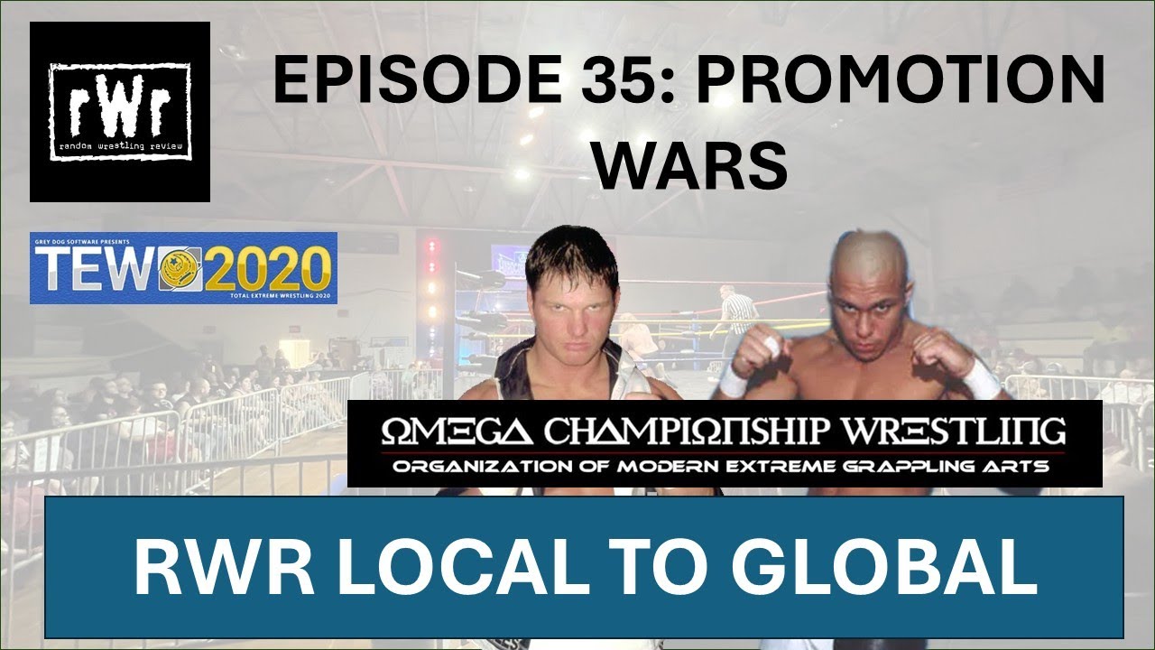 RWR Local To Global (TEW2020)- Episode 35: Promotion Wars!