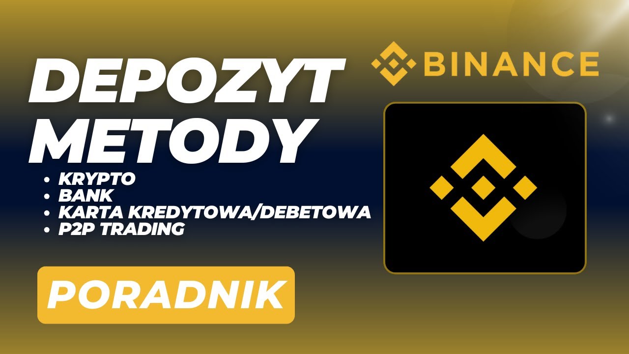 BINANCE - Jak dokonać depozytu w kryptowalutach, fiat i na Binance (Przelew, karty)