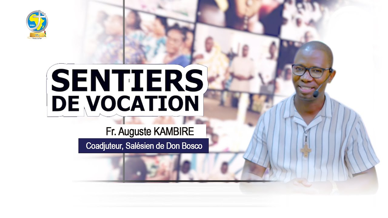 SENTIERS DE VOCATION AVEC LE Fr. Auguste KAMBIRE, Sdb