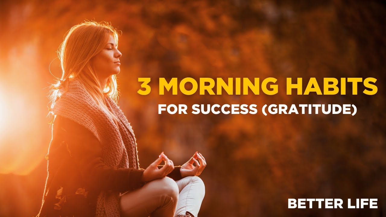 3 Morning Habits for Success | How Gratitude Changes Your Life (Hindi)