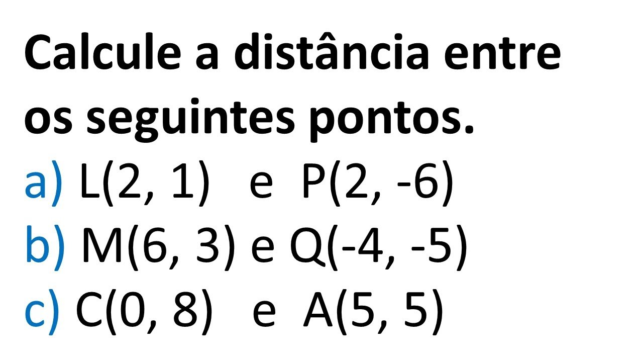 Calcule a distância entre os pontos