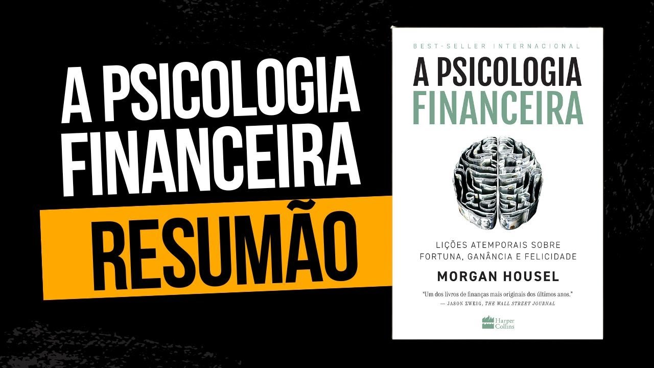 A PSICOLOGIA FINANCEIRA: RESUMO COMPLETO | Morgan Housel | Resumos Inteligentes