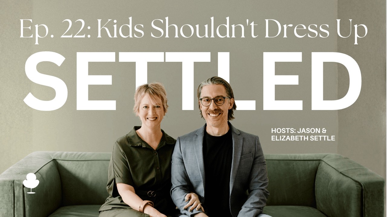 Why Costumes Hurt Children - Framing Your Family | Settled Podcast Ep 22