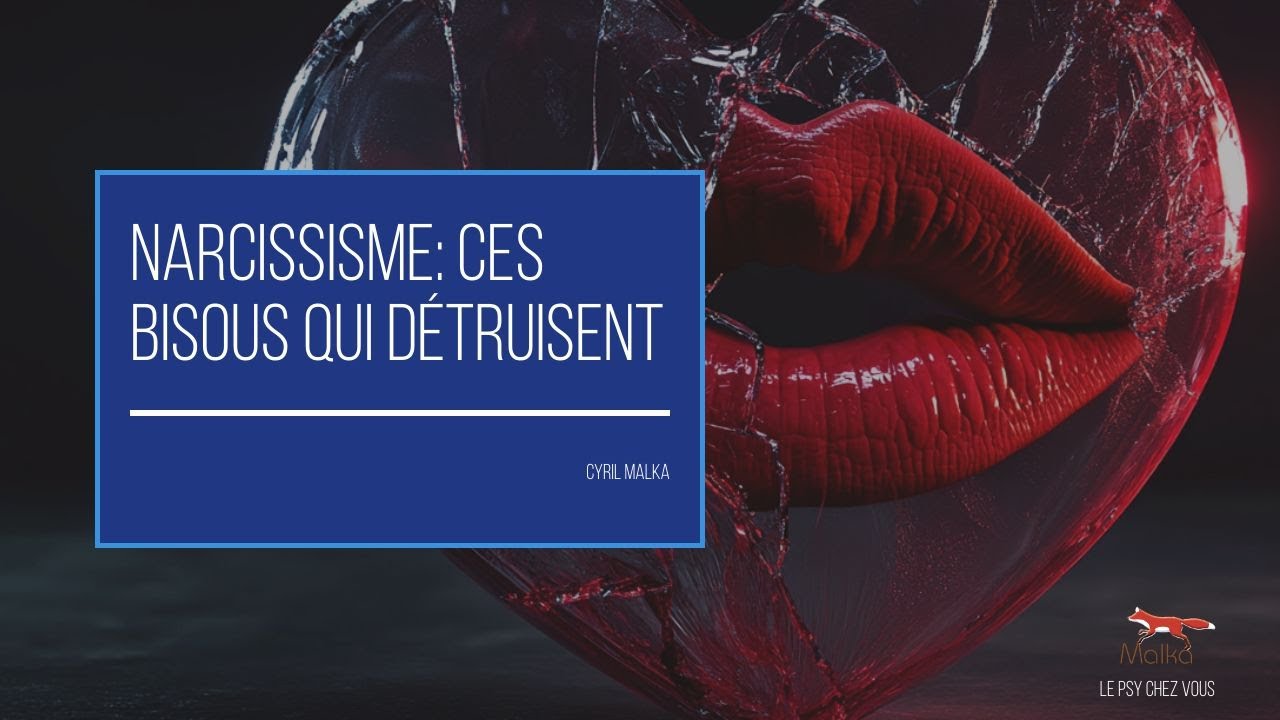 Narcissisme: Ces Bisous qui Détruisent