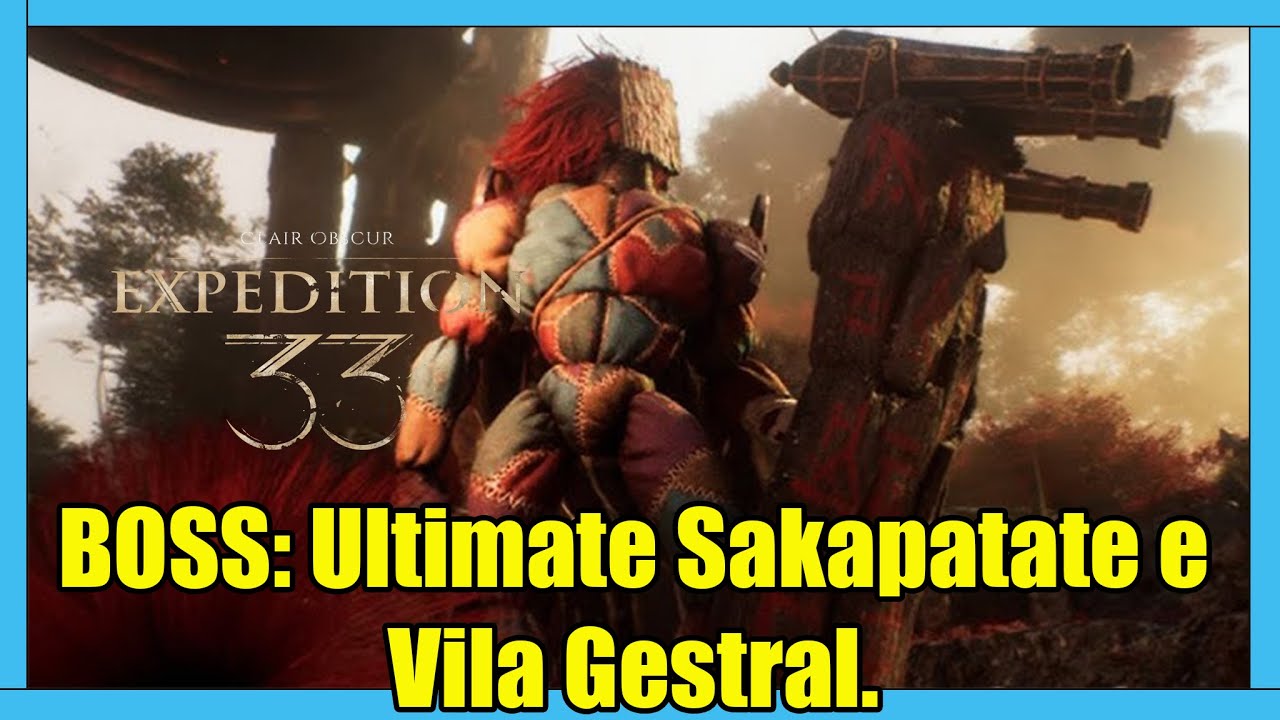 BOSS: Ultimate Sakapatate e Vila Gestral. - Clair Obscur: Expedition 33