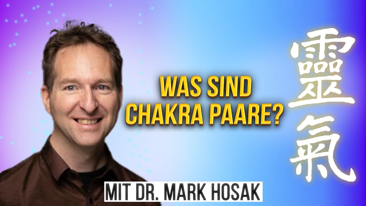 Was sind Chakra-Paare? - Reiki und Chakren - anschaulich erkl&auml;rt von Mark Hosak