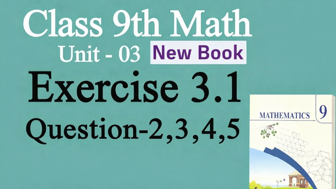 Class 9 Math New Book Exercise 3.1 Question 2,3,4,5 Full Solution | 9th Class Maths Step-by-Step