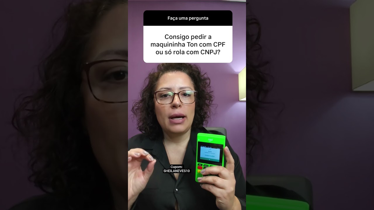 Posso pedir a maquininha do Ton com CPF ou só pode CNPJ? 