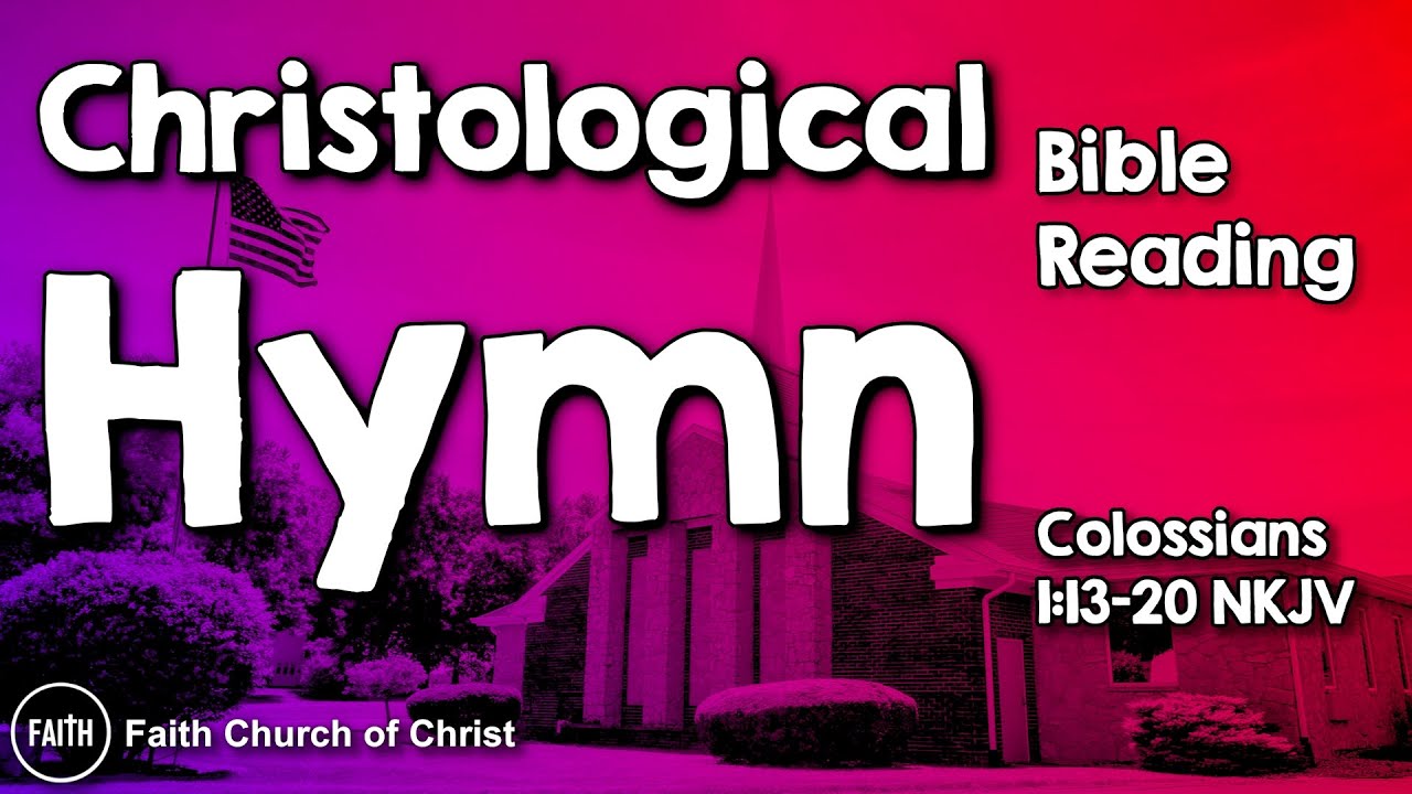 The Christological Hymn ~ Colossians 1:13-20 ~ Bible Reading