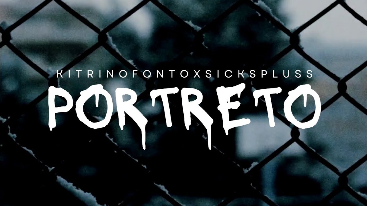 ΚΙΤΡΙΝΟΦΟΝΤΟxSICKSPLUSS PORTRETO |music video|