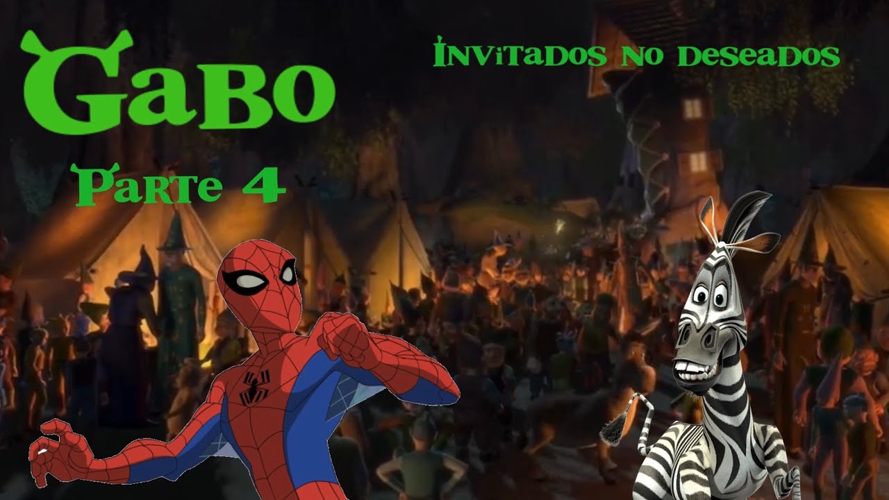 Gabo (Shrek) Parte 4 / Invitados no Deseados