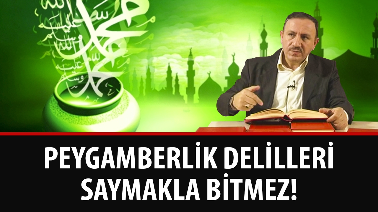 Osman BOSTAN - Peygamberlik Delilleri Saymakla Bitmez!