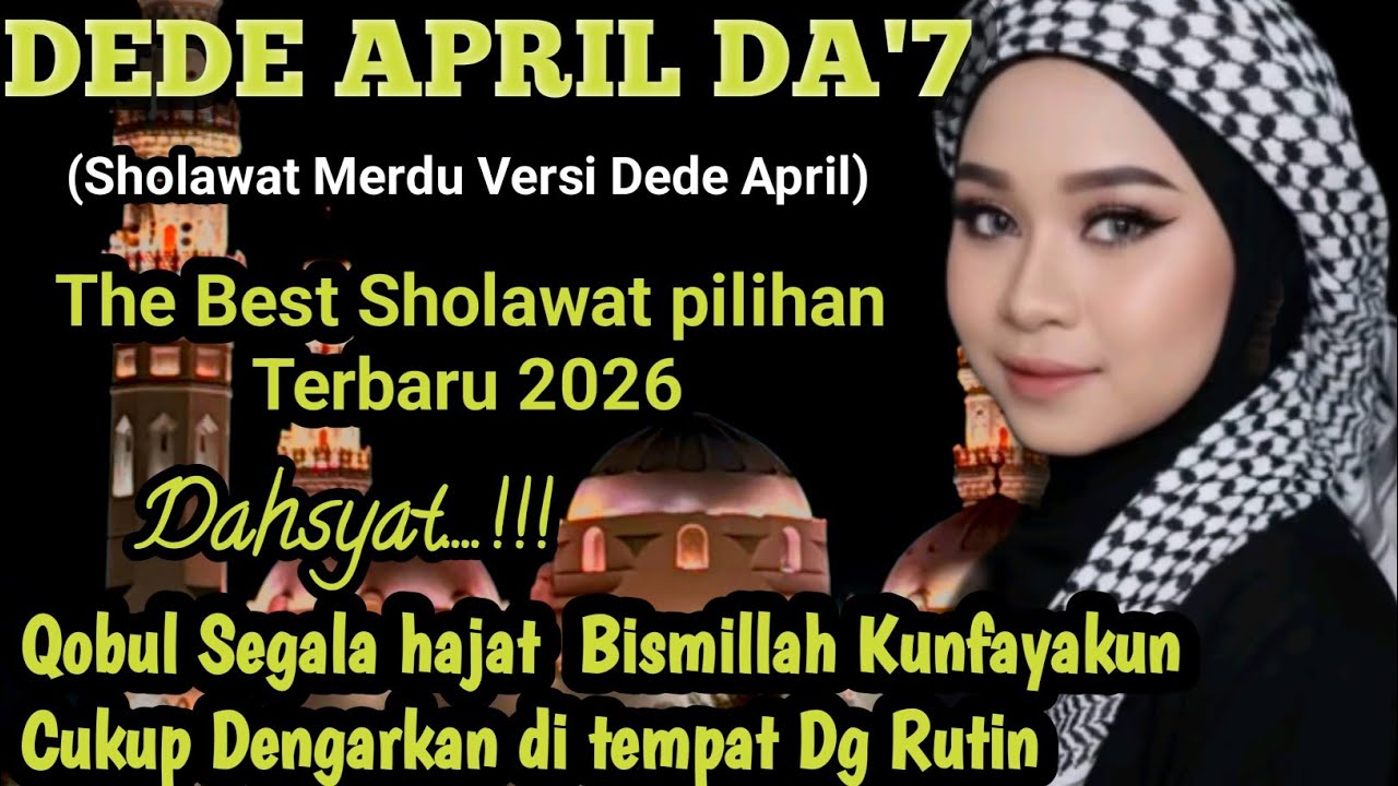 SHOLAWAT PALING VIRAL.!! 2026 VERSI DEDE APRIL DA'7 SUARA EMAS ANAK AJAIB MERDU PEMBAWA REZEKI,|HOKI