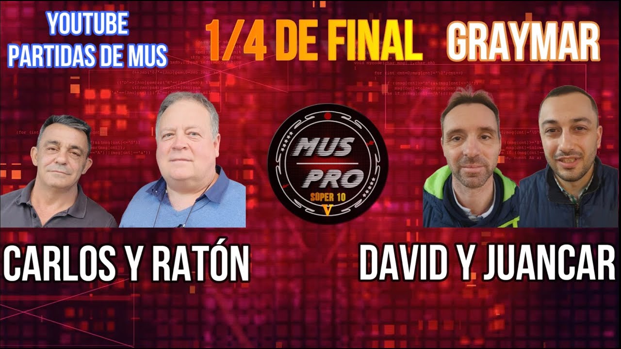 MUS PRO V SÚPER 10. Ronda 1/4 De Final. Carlos Soriano y J. Ratón vs David Navarro y Juancar Fdez