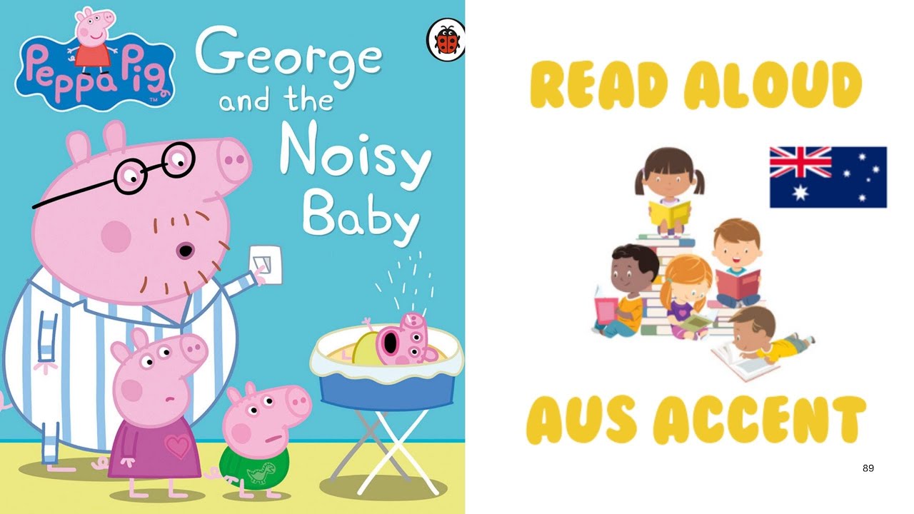📚 Peppa Pig - George and the Noisy Baby - Read Aloud (Australian Accent 🇦🇺)