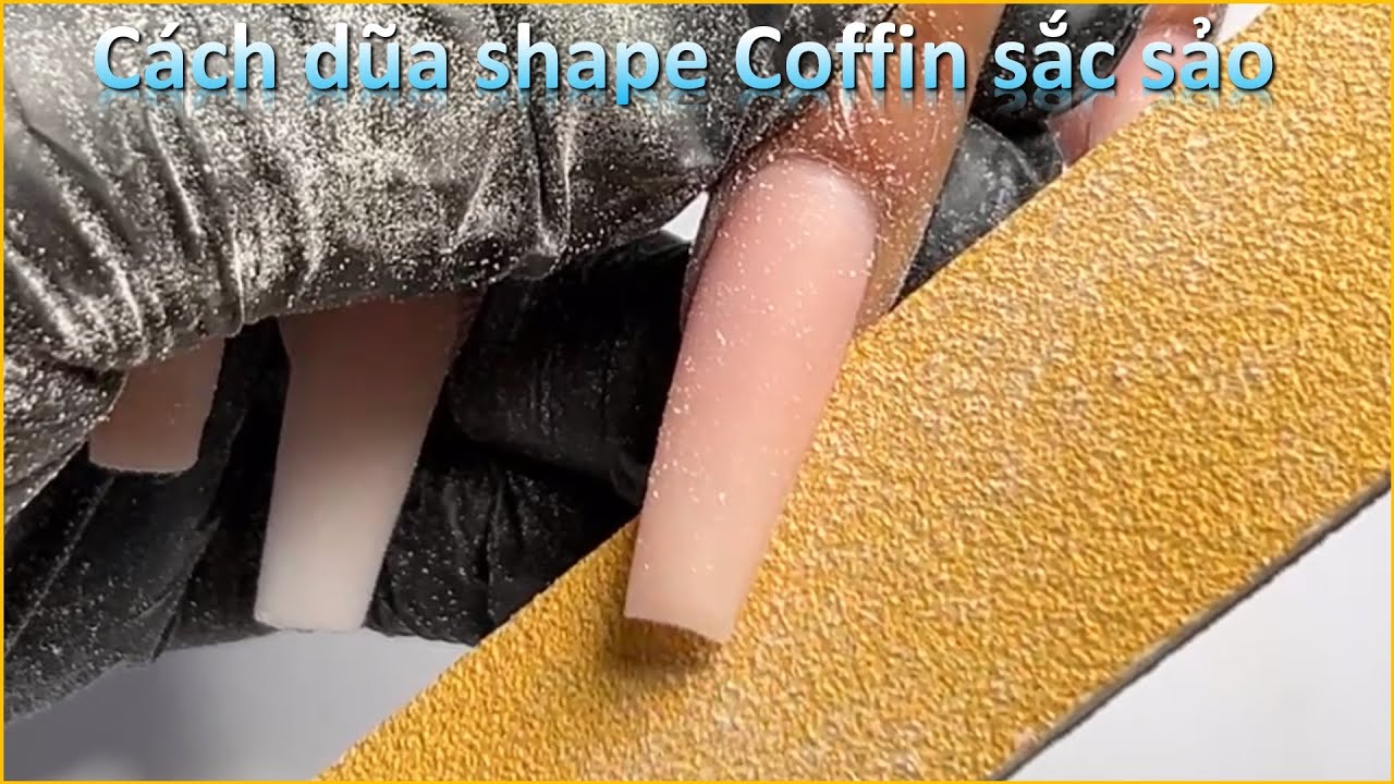 Cách dũa shape Coffin sắc sảo | Phong Tran Art