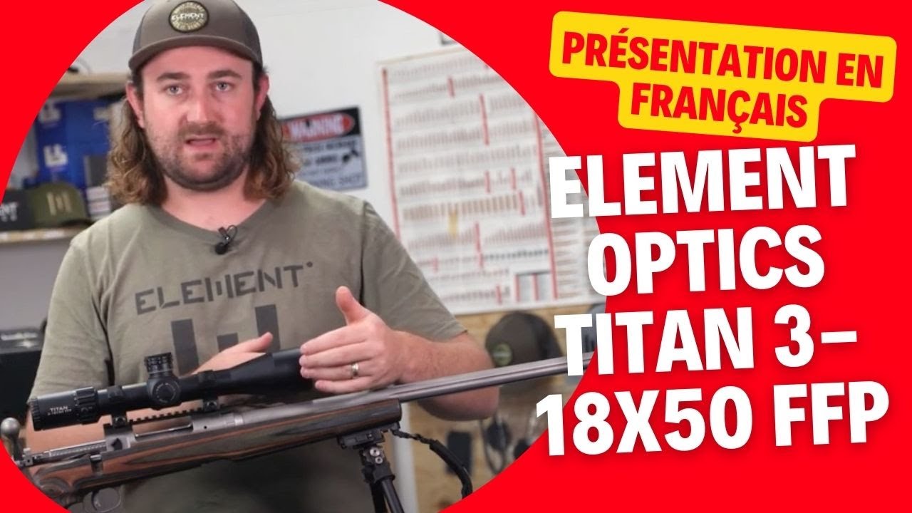 Lunette de tir Element titan 3-18x50 - Doublage Français - Chasseur et compagnie