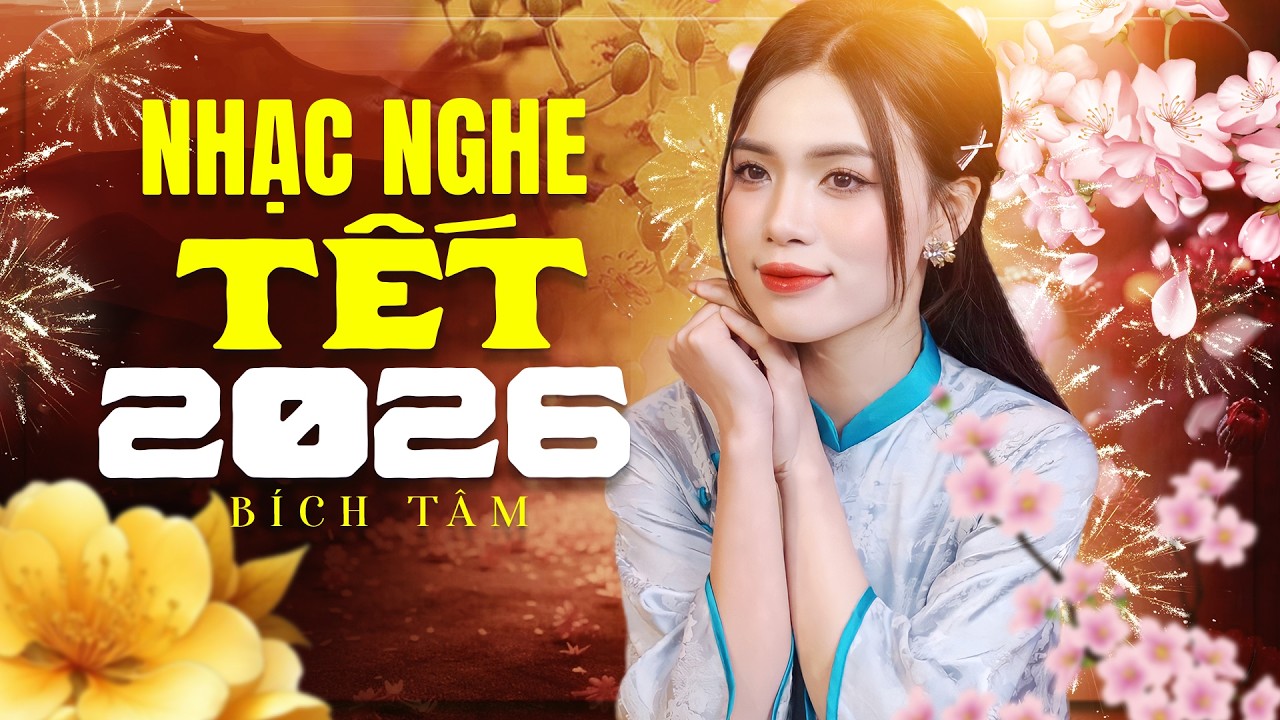 Nhạc Nghe Tết 2026 Hay Nhất – Bích Tâm Hát Khiến Không Khí Xuân Tràn Ngập Khắp Nhà