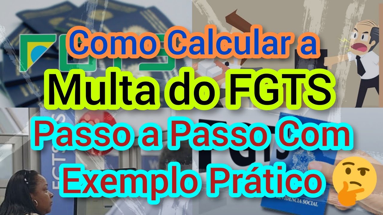 Como Calcular a Multa do FGTS - Passo a Passo Com Exemplo Pr&aacute;tico Para Quem Foi Demitido