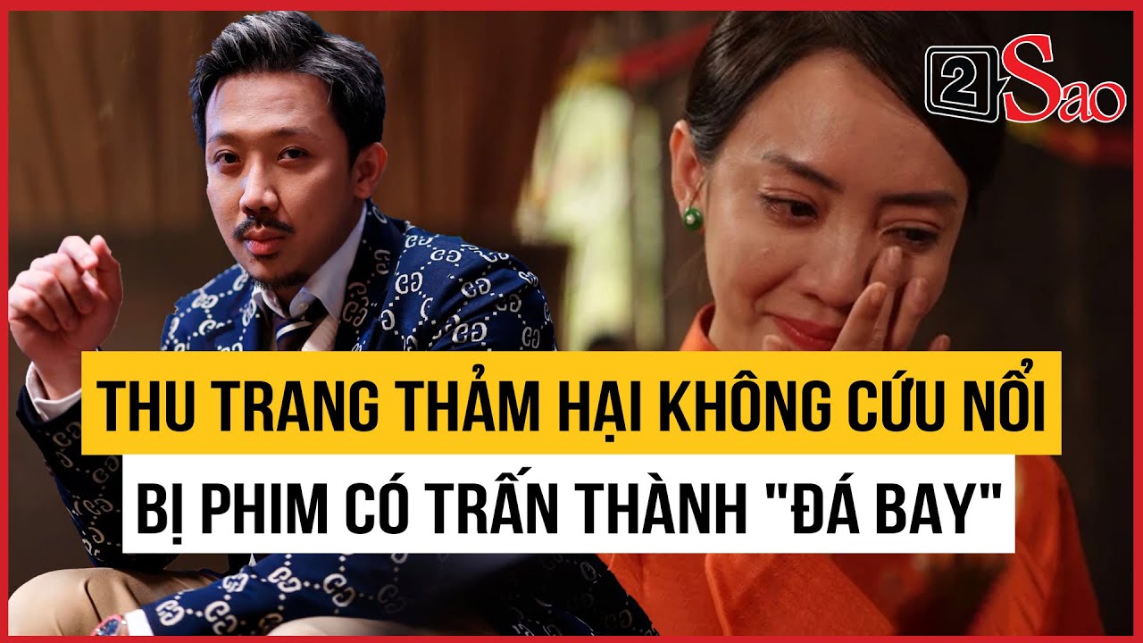 Thu Trang thảm hại không cứu nổi, bị phim có Trấn Thành 