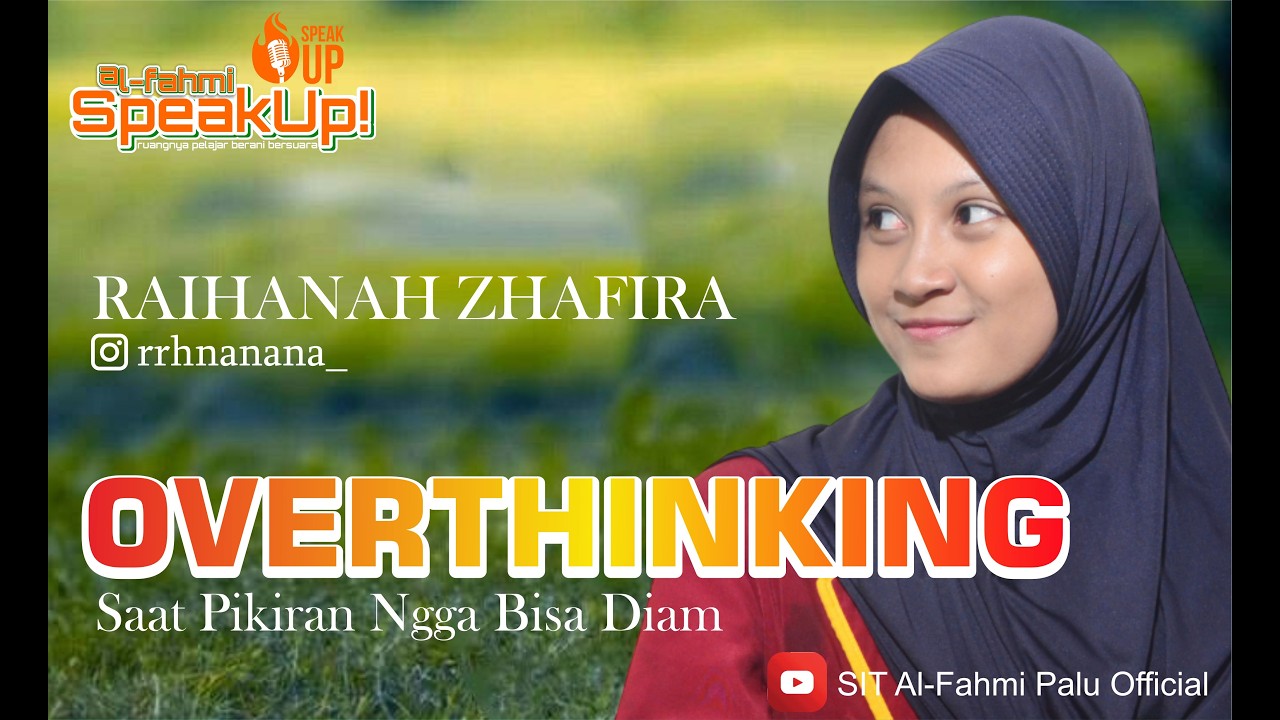 OVERTHINKING! Saat Pikiran Ngga Bisa Diam| AL-FAHMI SPEAKUP! Eps.11 | Raihanah Zhafira