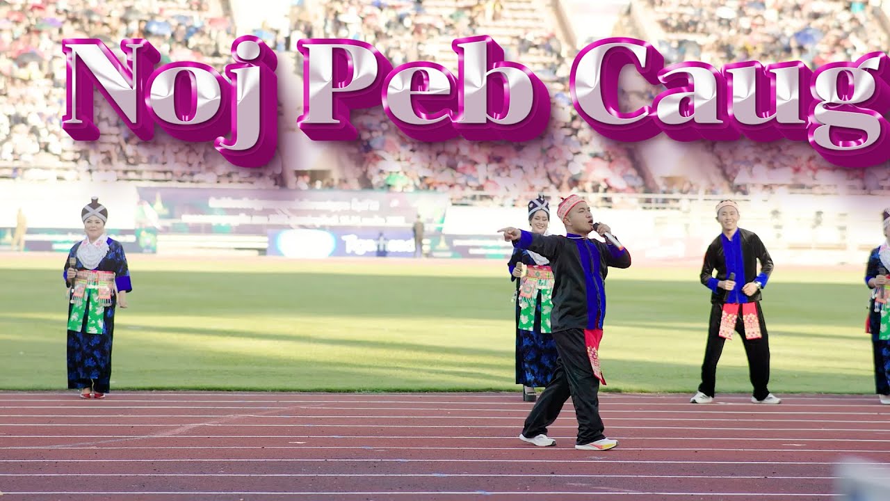 Noj Peb Caug [Original Music] #ພິທີປິດງານມະຫາກຳກິລາແຫ່ງຊາດຄັ້ງທີ12 @nkaujhnubproduction9034