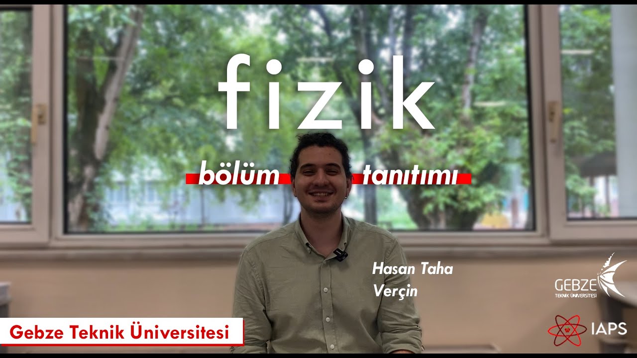 Gebze Teknik Üniversitesi | Fizik Bölümü Tanıtımı
